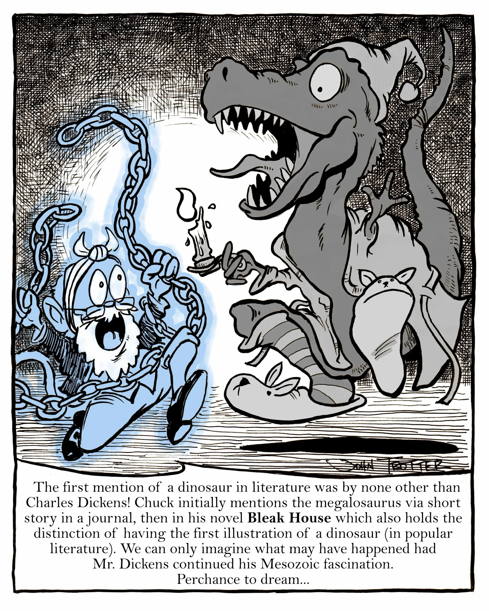 A fact about the first mention of a dinosaur in popular writing was by none other than Charles Dickens so this illustrates the megalosaurus as Scrooge and the Paintmonkey as Marley the ghost.