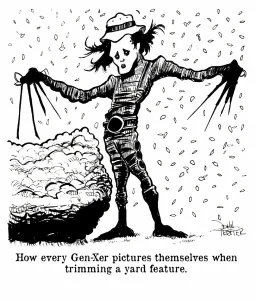 Gen-X as Edward Scissorhands trimming bushes in the yard.