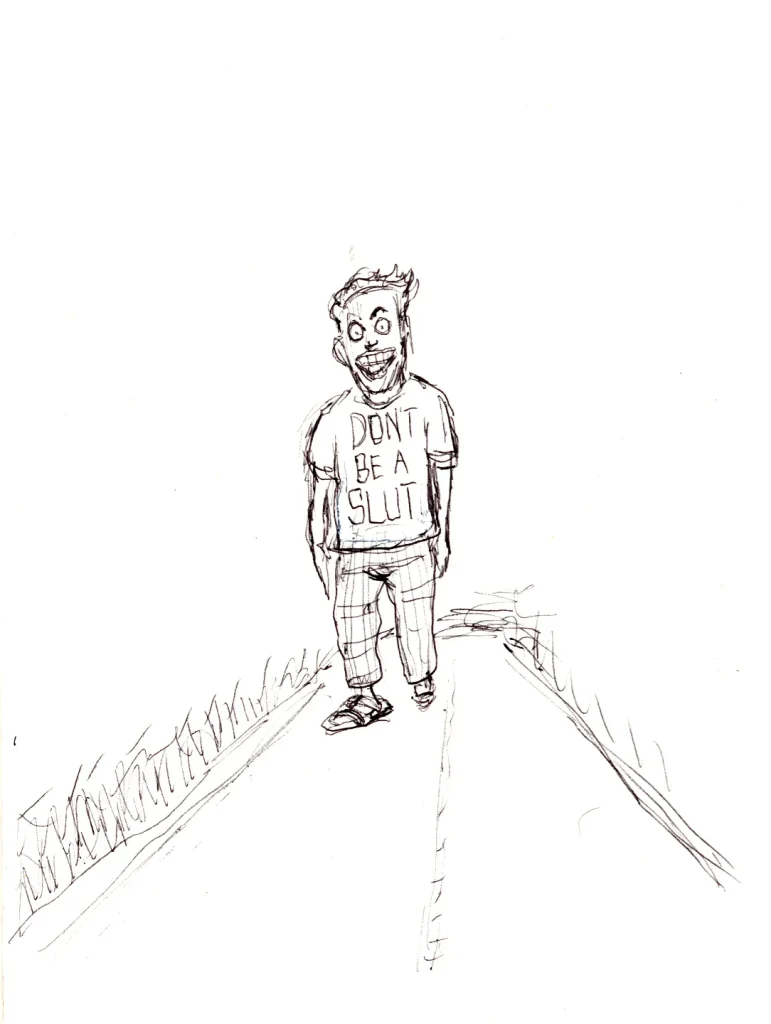 Ballpoint sketch of weird guy walking with a t-shirt that says "don't be a slut".